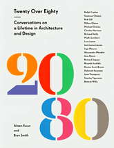 Twenty Over Eighty: Conversations on a Lifetime in Architecture and Design